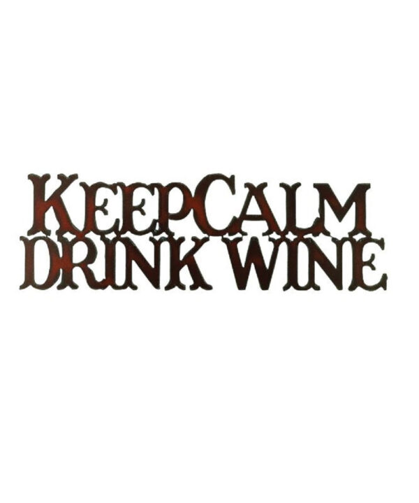 Rustic Ironwerks Keep Calm Drink Wine Sign- Style #1060